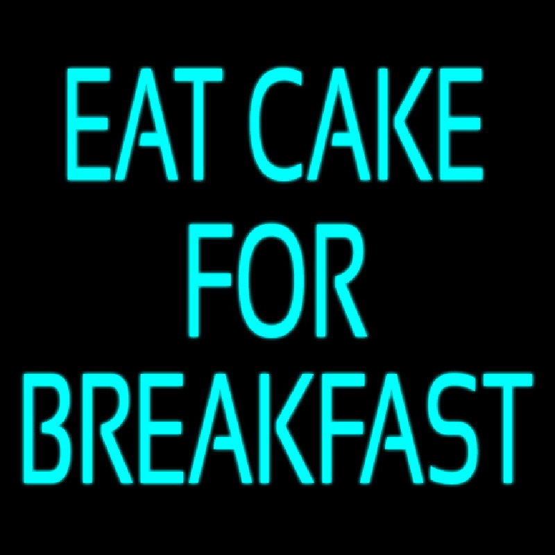 Custom Eat Cake For Breakfast 5 Neonreclame