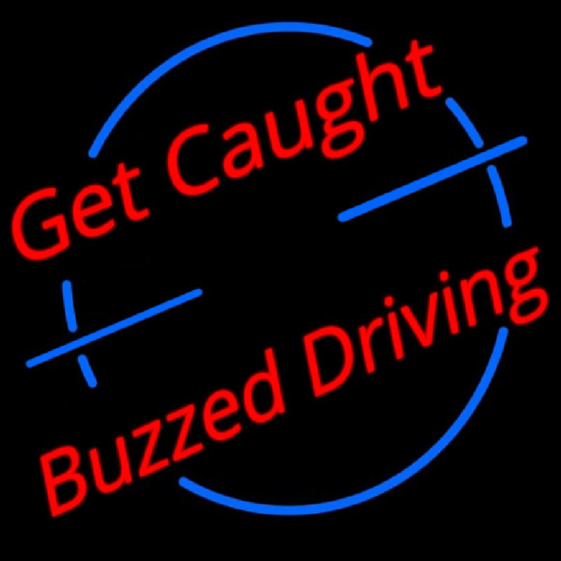 Get Caught Buzzed Driving Car Logo Neonreclame