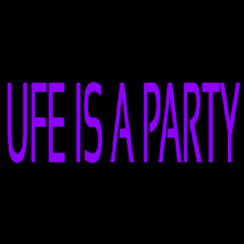 Ufe Is A Party Neonreclame