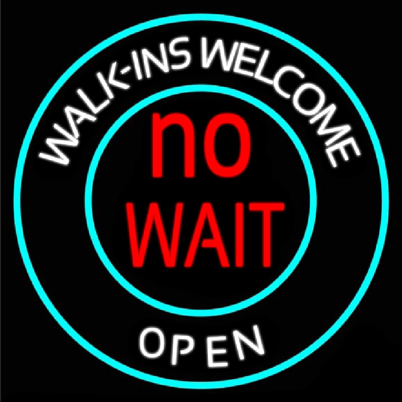 Walk Ins Welcome Open No Wait Neonreclame