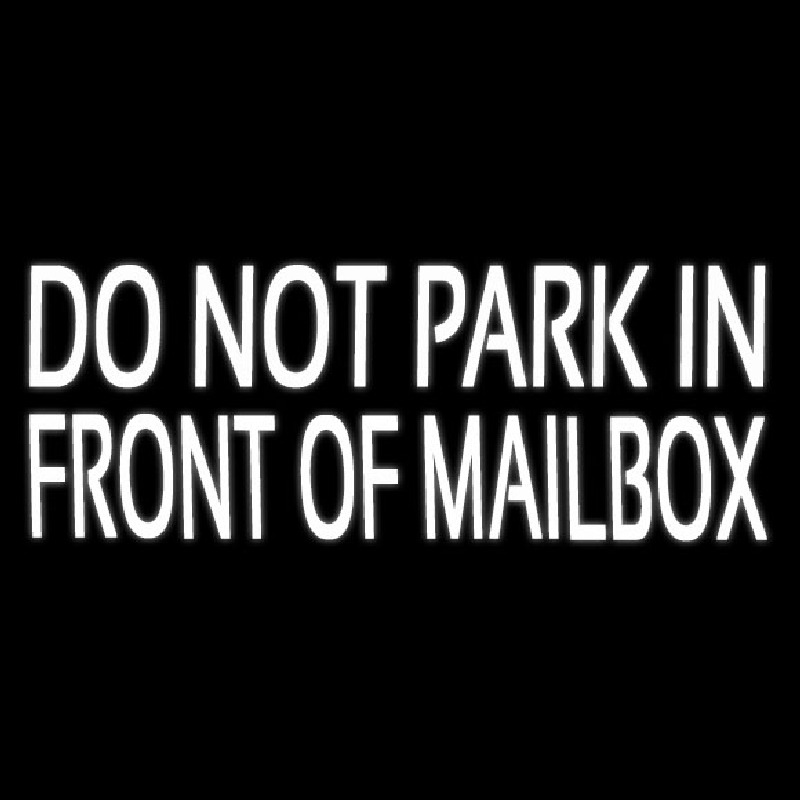 White Do Not Park In Front Of Mailbo  Neonreclame