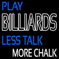 Play Billiards Less Talk More Chalk 2 Neonreclame