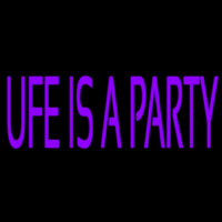 Ufe Is A Party Neonreclame