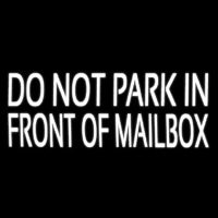 White Do Not Park In Front Of Mailbo  Neonreclame